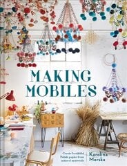 Making Mobiles: Create Beautiful Polish Pajaki from Natural Materials цена и информация | Книги о питании и здоровом образе жизни | pigu.lt