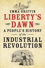 Liberty's Dawn: A People's History of the Industrial Revolution kaina ir informacija | Istorinės knygos | pigu.lt