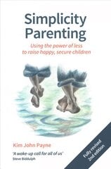 Simplicity Parenting: Using the power of less to raise happy, secure children Revised edition kaina ir informacija | Saviugdos knygos | pigu.lt