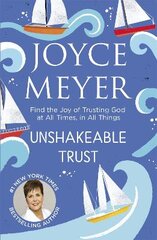 Unshakeable Trust: Find the Joy of Trusting God at All Times, in All Things kaina ir informacija | Dvasinės knygos | pigu.lt