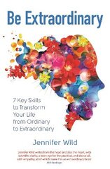 Be Extraordinary: 7 Key Skills to Transform Your Life From Ordinary to Extraordinary kaina ir informacija | Saviugdos knygos | pigu.lt