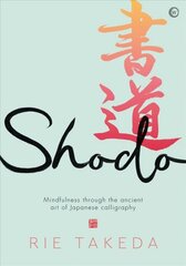 Shodo: The practice of mindfulness through the ancient art of Japanese calligraphy 0th New edition kaina ir informacija | Knygos apie sveiką gyvenseną ir mitybą | pigu.lt