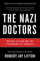 Nazi Doctors (Revised Edition): Medical Killing and the Psychology of Genocide Revised edition kaina ir informacija | Socialinių mokslų knygos | pigu.lt