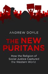 New Puritans: How the Religion of Social Justice Captured the Western World цена и информация | Книги по социальным наукам | pigu.lt