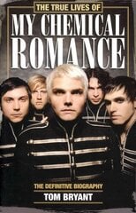 True Lives of My Chemical Romance: The Definitive Biography New edition цена и информация | Книги об искусстве | pigu.lt