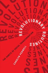 Revolutionary Routines: The Habits of Social Transformation kaina ir informacija | Istorinės knygos | pigu.lt