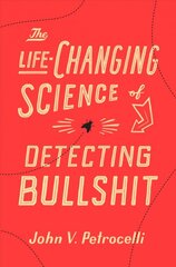 Life-Changing Science of Detecting Bullshit цена и информация | Книги по социальным наукам | pigu.lt