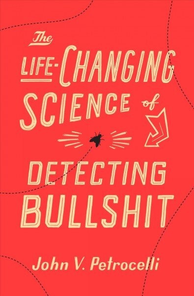 Life-Changing Science of Detecting Bullshit цена и информация | Socialinių mokslų knygos | pigu.lt