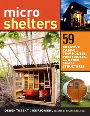 Microshelters: 59 Creative Cabins, Tiny Houses, Tree Houses, and Other Small Structures цена и информация | Книги о питании и здоровом образе жизни | pigu.lt