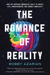 Romance of Reality: How the Universe Organizes Itself to Create Life, Consciousness, and Cosmic Complexity kaina ir informacija | Ekonomikos knygos | pigu.lt