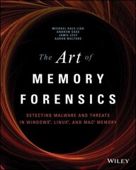 Art of Memory Forensics: Detecting Malware and Threats in Windows, Linux, and Mac Memory: Detecting Malware and Threats in Windows, Linux, and Mac Memory цена и информация | Книги по экономике | pigu.lt