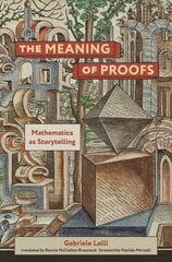 Meaning of Proofs: Mathematics as Storytelling kaina ir informacija | Ekonomikos knygos | pigu.lt