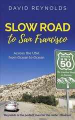 Slow Road to San Francisco: Across the USA from Ocean to Ocean 2nd Revised edition цена и информация | Биографии, автобиографии, мемуары | pigu.lt