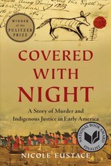 Covered with Night: A Story of Murder and Indigenous Justice in Early America kaina ir informacija | Istorinės knygos | pigu.lt