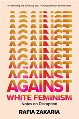 Against White Feminism: Notes on Disruption kaina ir informacija | Socialinių mokslų knygos | pigu.lt