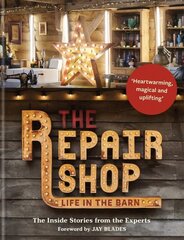 Repair Shop: LIFE IN THE BARN: The Inside Stories from the Experts: THE BRAND NEW BOOK FOR 2022 Digital original цена и информация | Книги о питании и здоровом образе жизни | pigu.lt