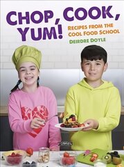 Chop, Cook, Yum!: Recipes from the Cool Food School kaina ir informacija | Knygos paaugliams ir jaunimui | pigu.lt