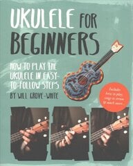 Ukulele for Beginners: How To Play Ukulele in Easy-to-Follow Steps цена и информация | Книги об искусстве | pigu.lt