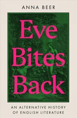 Eve Bites Back: An Alternative History of English Literature цена и информация | Биографии, автобиографии, мемуары | pigu.lt