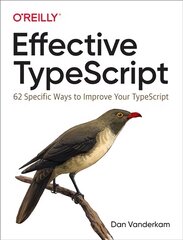 Effective TypeScript: 62 Specific Ways to Improve Your TypeScript kaina ir informacija | Ekonomikos knygos | pigu.lt