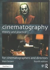 Cinematography: Theory and Practice: For Cinematographers and Directors 4th edition цена и информация | Книги об искусстве | pigu.lt