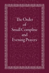 Order of Small Compline and Evening Prayers цена и информация | Духовная литература | pigu.lt