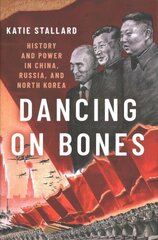 Dancing on Bones: History and Power in China, Russia and North Korea цена и информация | Книги по социальным наукам | pigu.lt