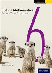 Oxford Mathematics Primary Years Programme Student Book 6 kaina ir informacija | Knygos paaugliams ir jaunimui | pigu.lt