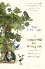 Wonderful Mr Willughby: The First True Ornithologist kaina ir informacija | Biografijos, autobiografijos, memuarai | pigu.lt