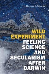 Wild Experiment: Feeling Science and Secularism after Darwin цена и информация | Духовная литература | pigu.lt