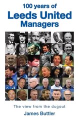 100 Years of Leeds United Managers: The view from the dugout цена и информация | Книги о питании и здоровом образе жизни | pigu.lt