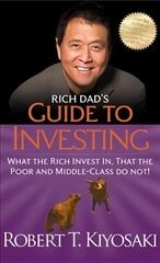 Rich Dad's Guide to Investing: What the Rich Invest In, That the Poor and Middle-Class Do Not цена и информация | Самоучители | pigu.lt