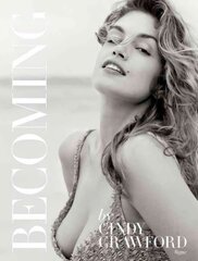 Becoming By Cindy Crawford: By Cindy Crawford with Katherine O' Leary цена и информация | Биографии, автобиогафии, мемуары | pigu.lt