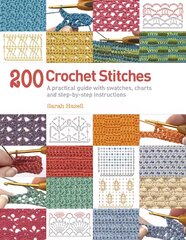 200 Crochet Stitches: A Practical Guide with Actual-Size Swatches, Charts, and Step-by-Step Instructions kaina ir informacija | Knygos apie sveiką gyvenseną ir mitybą | pigu.lt