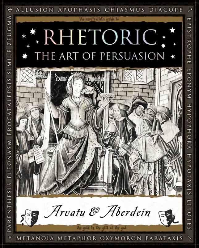 Rhetoric: the art of persuasion цена и информация | Užsienio kalbos mokomoji medžiaga | pigu.lt