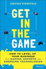 Get in the Game: HOW TO LEVEL UP YOUR BUSINESS wit h GAMING, ESPORTS, AND EMERGING TECHNOLOGIES Esports Market: How to Level Up Your Business with Gaming, Esports, and Emerging Technologies kaina ir informacija | Ekonomikos knygos | pigu.lt