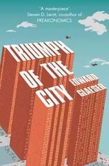 Triumph of the City: How Urban Spaces Make Us Human Unabridged edition kaina ir informacija | Ekonomikos knygos | pigu.lt