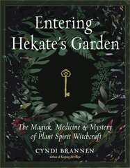 Entering Hekate's Garden: The Magick, Medicine & Mystery of Plant Spirit Witchcraft kaina ir informacija | Dvasinės knygos | pigu.lt