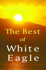 Best of White Eagle: The Essential Spiritual Teacher 2nd Revised edition цена и информация | Самоучители | pigu.lt