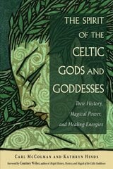 Spirit of the Celtic Gods and Goddesses: Their History, Magical Power, and Healing Energies 2nd Revised edition kaina ir informacija | Dvasinės knygos | pigu.lt