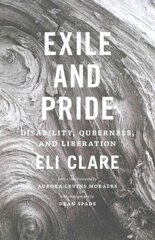 Exile and Pride: Disability, Queerness, and Liberation цена и информация | Книги по социальным наукам | pigu.lt