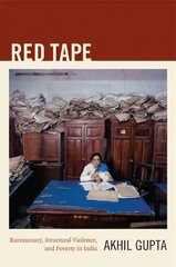 Red Tape: Bureaucracy, Structural Violence, and Poverty in India цена и информация | Книги по социальным наукам | pigu.lt