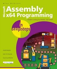 Assembly x64 Programming in easy steps: Modern coding for MASM, SSE & AVX цена и информация | Книги по экономике | pigu.lt