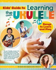 Kids Guide to Learning the Ukulele: 25 Songs to Learn and Play for Kids kaina ir informacija | Knygos apie meną | pigu.lt