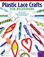 Plastic Lace Crafts for Beginners: Groovy Gimp, Super Scoubidou, and Beast Boondoggle kaina ir informacija | Knygos apie sveiką gyvenseną ir mitybą | pigu.lt
