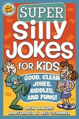 Super Silly Jokes for Kids: Good, Clean Jokes, Riddles, and Puns цена и информация | Книги для подростков и молодежи | pigu.lt