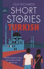 Short Stories in Turkish for Beginners: Read for pleasure at your level, expand your vocabulary and learn Turkish the fun way! kaina ir informacija | Užsienio kalbos mokomoji medžiaga | pigu.lt