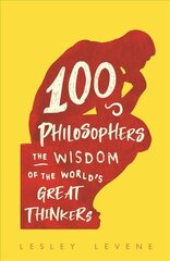 100 Philosophers: The Wisdom of the World's Great Thinkers kaina ir informacija | Istorinės knygos | pigu.lt