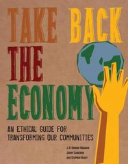 Take Back the Economy: An Ethical Guide for Transforming Our Communities kaina ir informacija | Socialinių mokslų knygos | pigu.lt