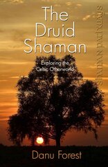 Shaman Pathways - the Druid Shaman: Exploring the Celtic Otherworld цена и информация | Самоучители | pigu.lt